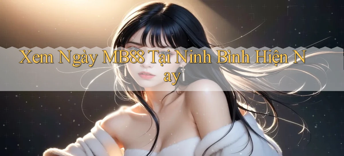 xem ngay mb88 tại Ninh Bình hiện nay